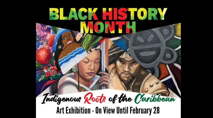 Black History Month - Indigenous Roots of the Caribbean. Art exhibition on view until Feb 28.